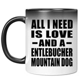 All I Need Is Love And A Entlebucher Mountain Dog - 11 Oz Color Changing Mug