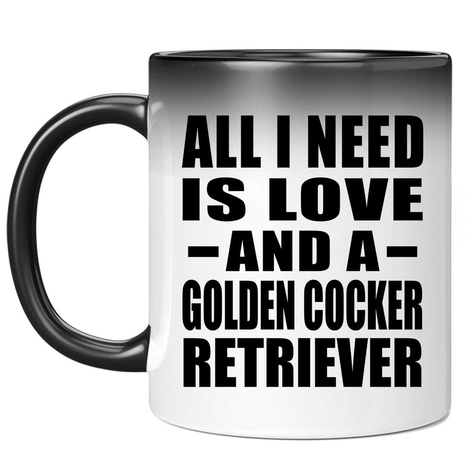 All I Need Is Love And A Golden Cocker Retriever - 11 Oz Color Changing Mug