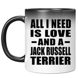 All I Need Is Love And A Jack Russell Terrier - 11 Oz Color Changing Mug