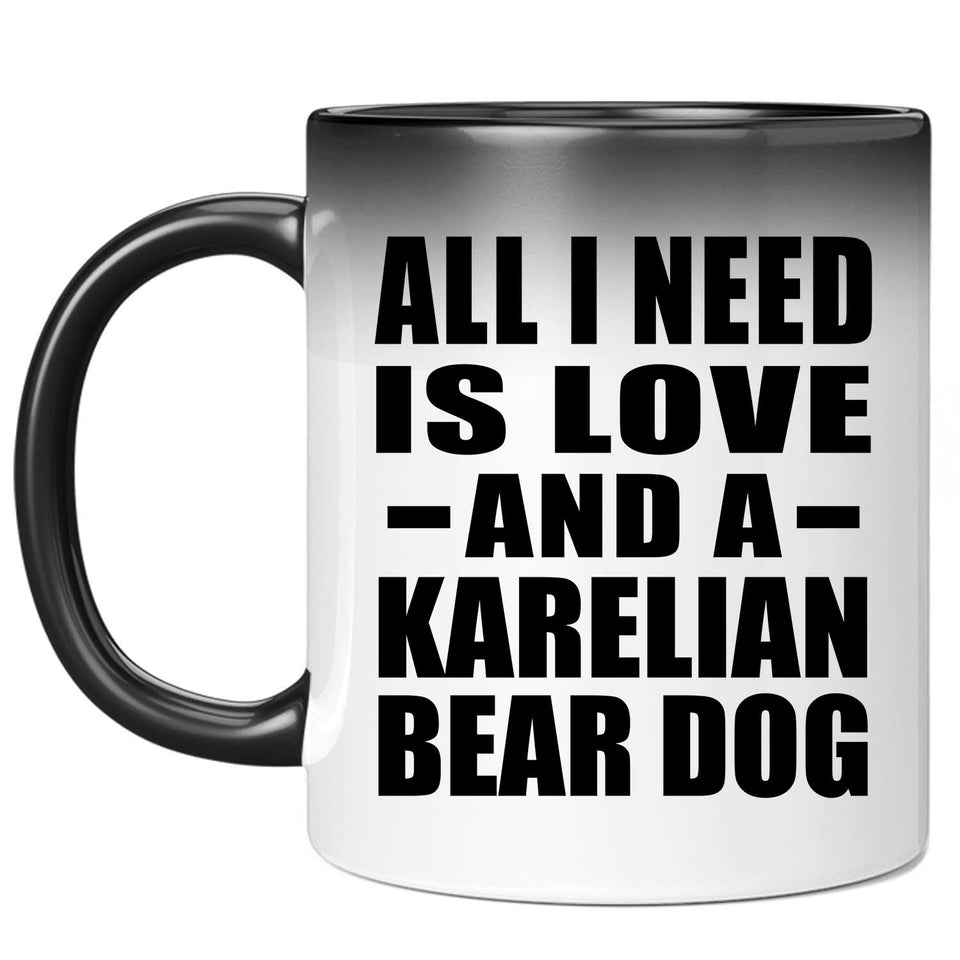 All I Need Is Love And A Karelian Bear Dog - 11 Oz Color Changing Mug