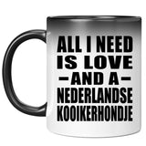All I Need Is Love And A Nederlandse Kooikerhondje - 11 Oz Color Changing Mug