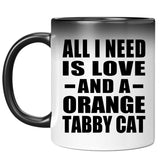 All I Need Is Love And A Orange Tabby Cat - 11 Oz Color Changing Mug