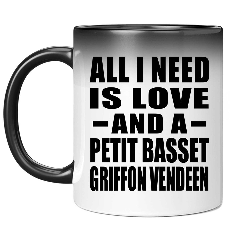 All I Need Is Love And A Petit Basset Griffon Vendeen - 11 Oz Color Changing Mug