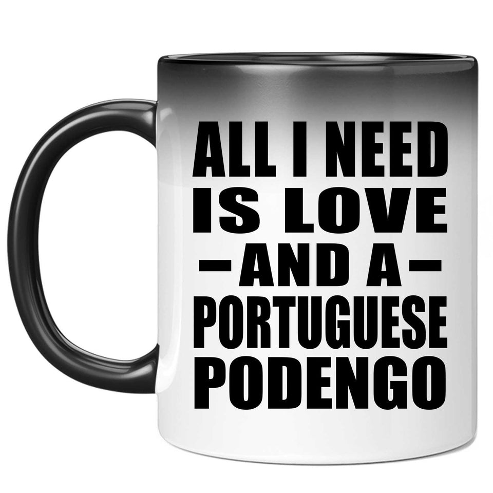 All I Need Is Love And A Portuguese Podengo - 11 Oz Color Changing Mug