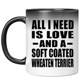 All I Need Is Love And A Soft Coated Wheaten Terrier - 11 Oz Color Changing Mug