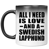All I Need Is Love And A Swedish Lapphund - 11 Oz Color Changing Mug