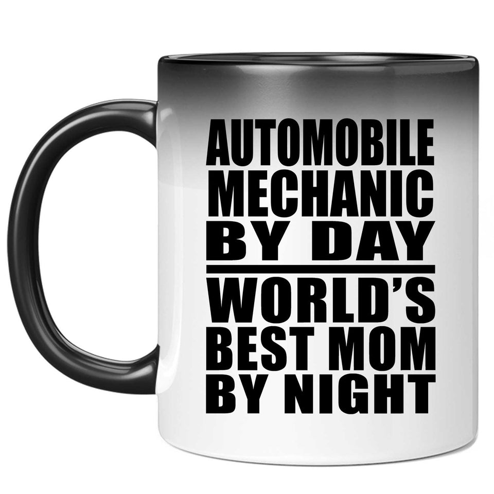 Automobile Mechanic By Day World's Best Mom By Night - 11 Oz Color Changing Mug