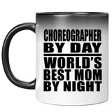 Choreographer By Day World's Best Mom By Night - 11 Oz Color Changing Mug