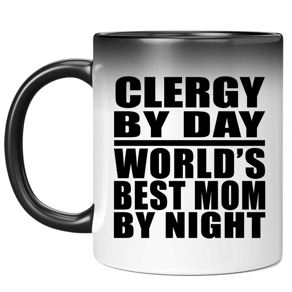 Clergy By Day World's Best Mom By Night - 11 Oz Color Changing Mug