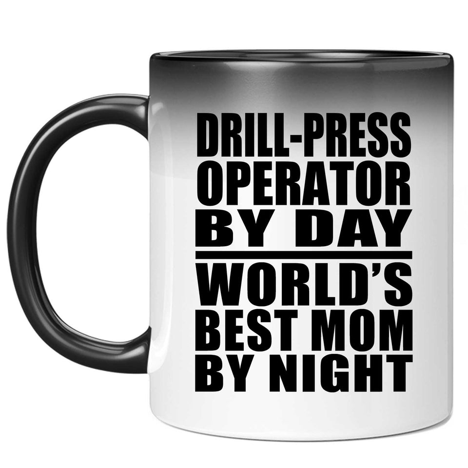 Drill-Press Operator By Day World's Best Mom By Night - 11 Oz Color Changing Mug