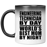 Engineering Technician By Day World's Best Mom By Night - 11 Oz Color Changing Mug