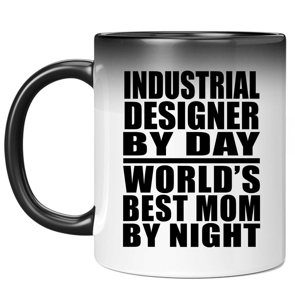 Industrial Designer By Day World's Best Mom By Night - 11 Oz Color Changing Mug