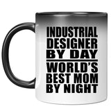 Industrial Designer By Day World's Best Mom By Night - 11 Oz Color Changing Mug