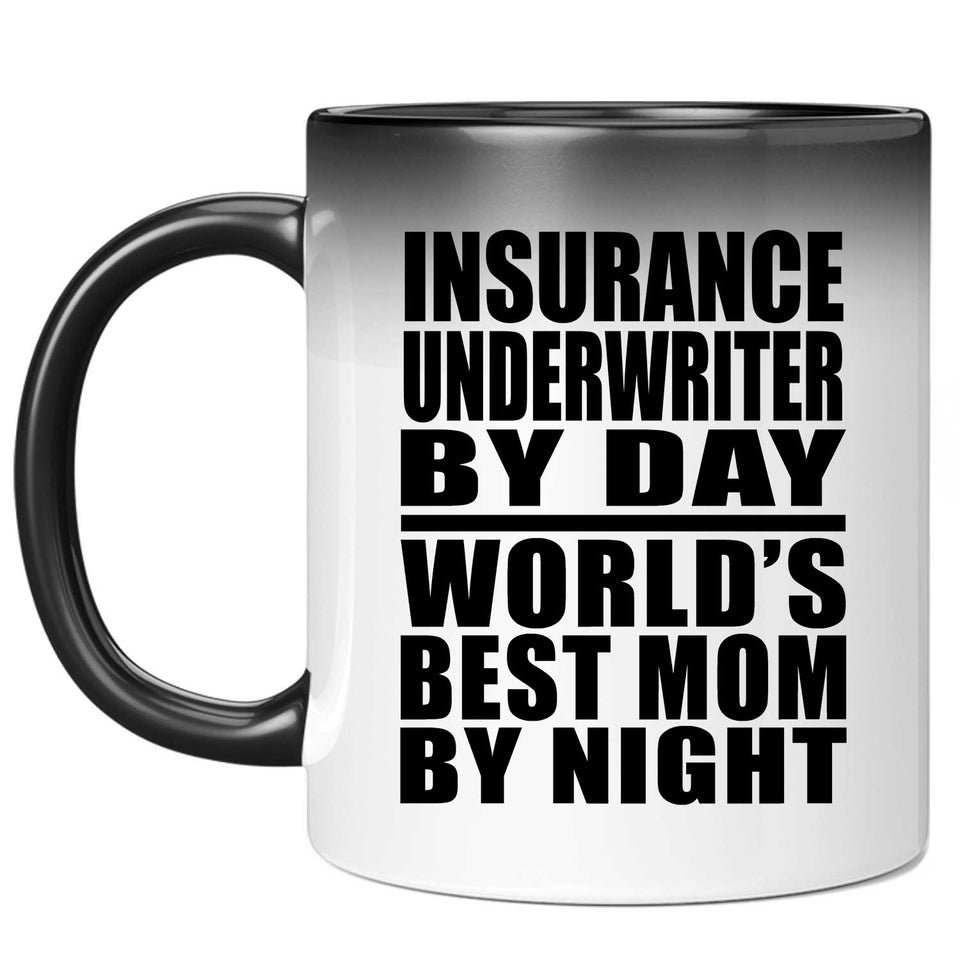 Insurance Underwriter By Day World's Best Mom By Night - 11 Oz Color Changing Mug