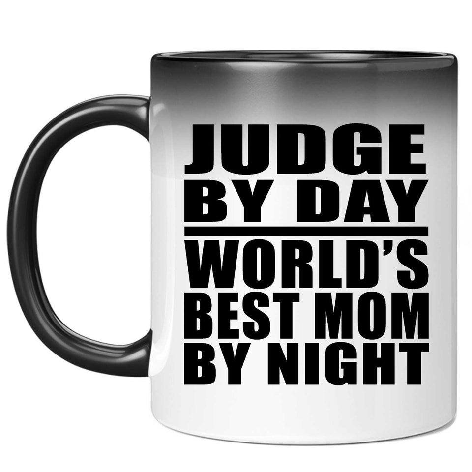 Judge By Day World's Best Mom By Night - 11 Oz Color Changing Mug