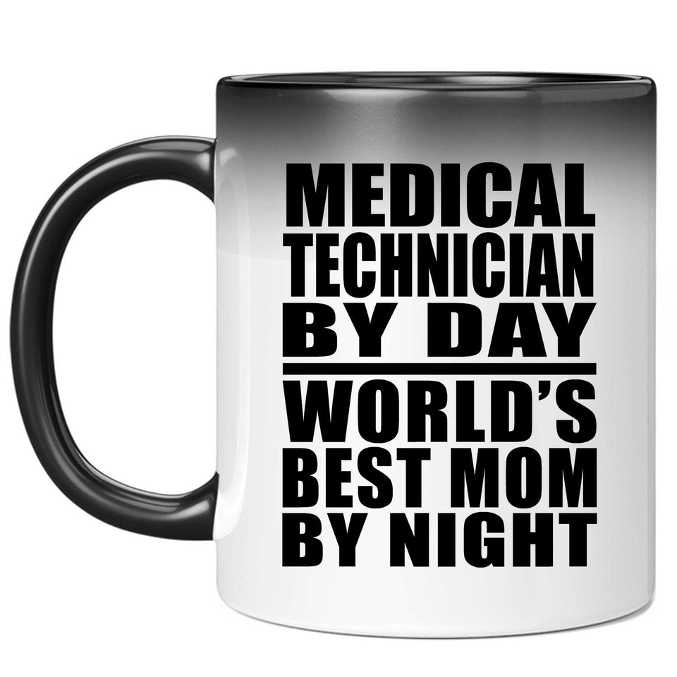 Medical Technician By Day World's Best Mom By Night - 11 Oz Color Changing Mug
