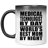 Medical Technologist By Day World's Best Mom By Night - 11 Oz Color Changing Mug