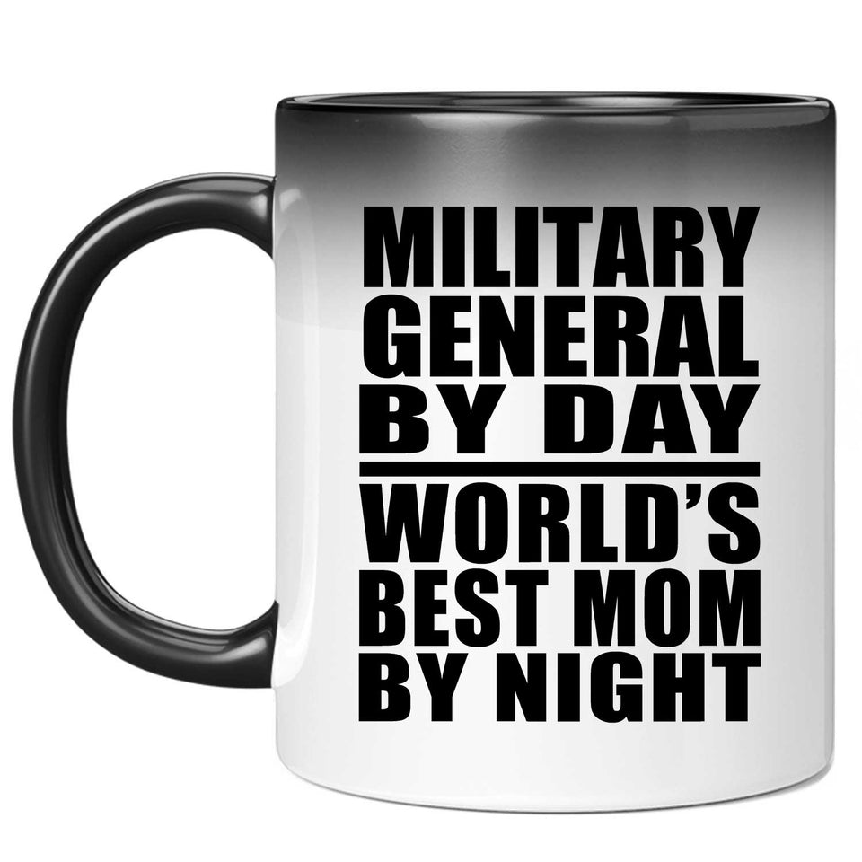Military General By Day World's Best Mom By Night - 11 Oz Color Changing Mug