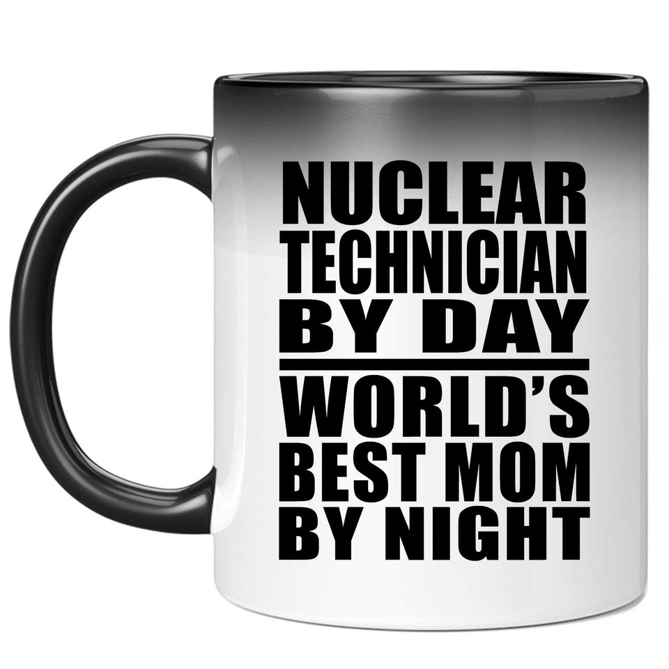Nuclear Technician By Day World's Best Mom By Night - 11 Oz Color Changing Mug