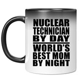 Nuclear Technician By Day World's Best Mom By Night - 11 Oz Color Changing Mug
