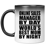 Online Sales Manager By Day World's Best Mom By Night - 11 Oz Color Changing Mug