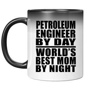 Petroleum Engineer By Day World's Best Mom By Night - 11 Oz Color Changing Mug