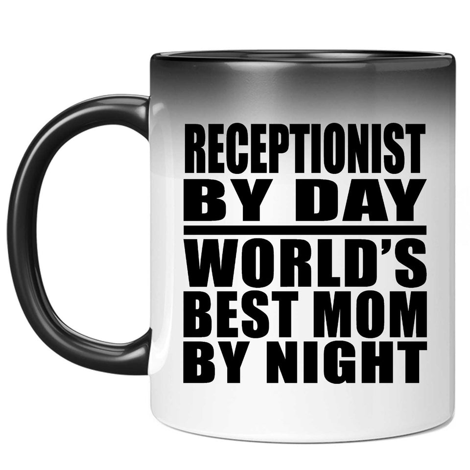 Receptionist By Day World's Best Mom By Night - 11 Oz Color Changing Mug