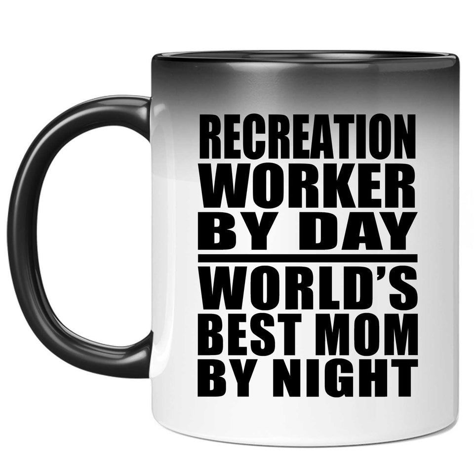 Recreation Worker By Day World's Best Mom By Night - 11 Oz Color Changing Mug