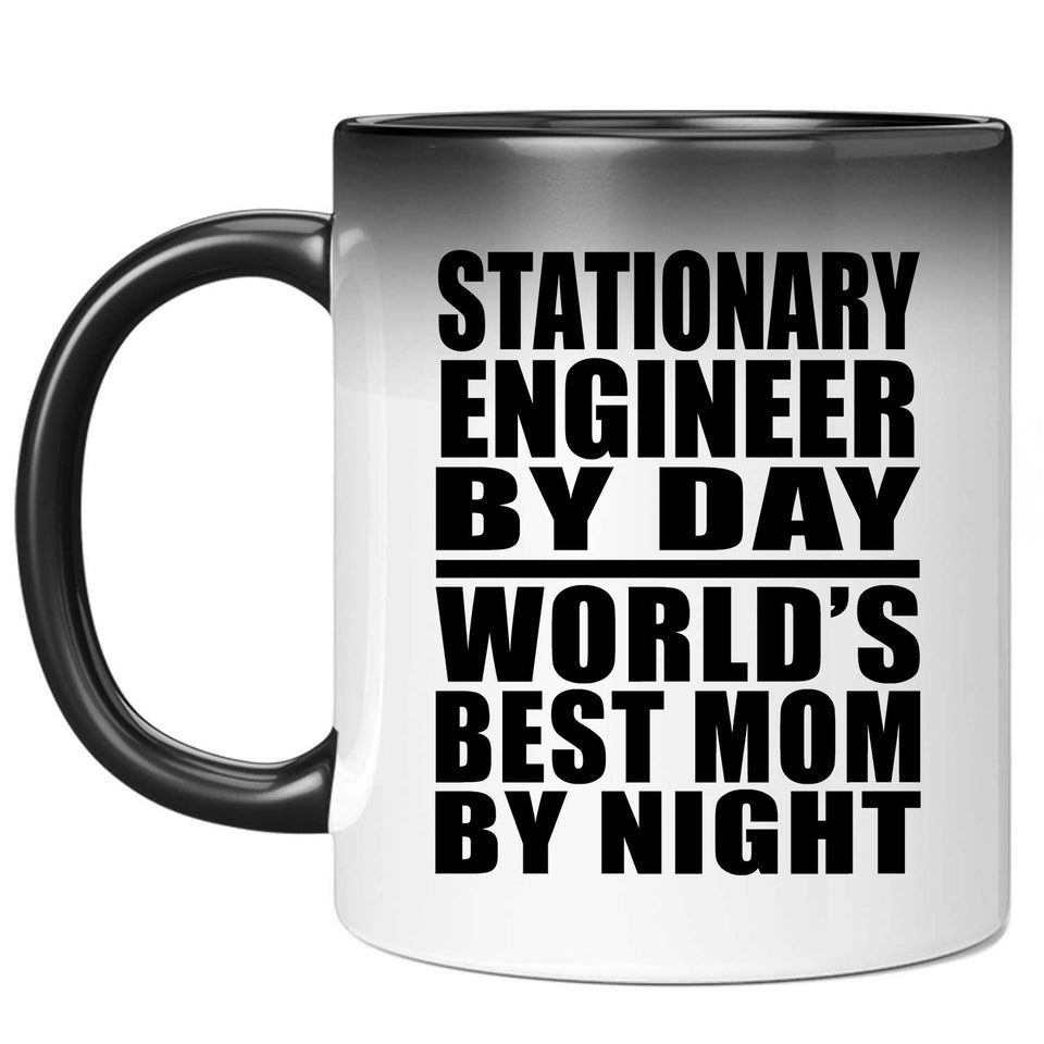 Stationary Engineer By Day World's Best Mom By Night - 11 Oz Color Changing Mug