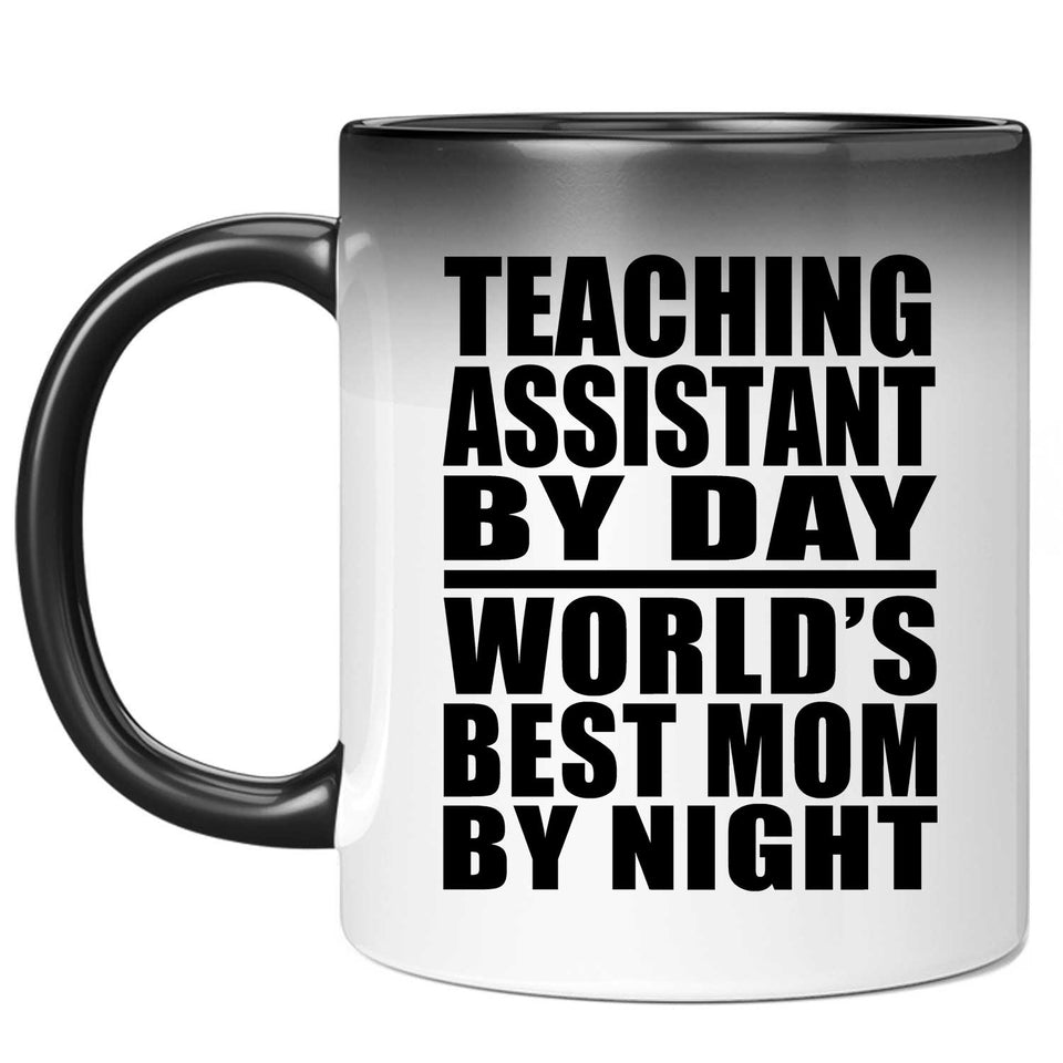 Teaching Assistant By Day World's Best Mom By Night - 11 Oz Color Changing Mug