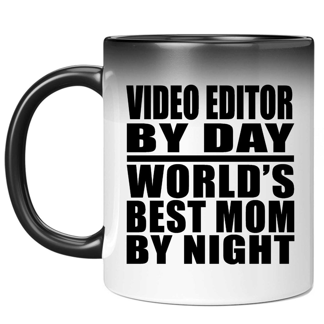 Video Editor By Day World's Best Mom By Night - 11 Oz Color Changing Mug