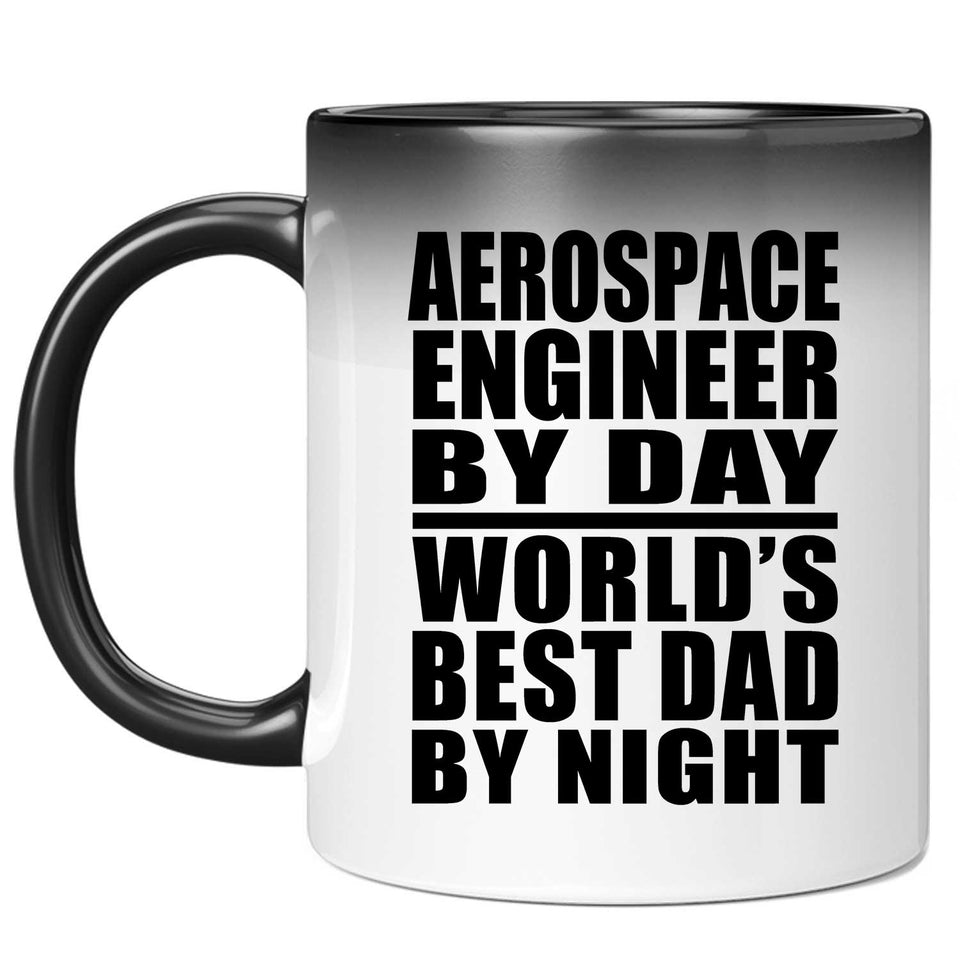 Aerospace Engineer By Day World's Best Dad By Night - 11 Oz Color Changing Mug
