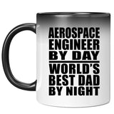 Aerospace Engineer By Day World's Best Dad By Night - 11 Oz Color Changing Mug