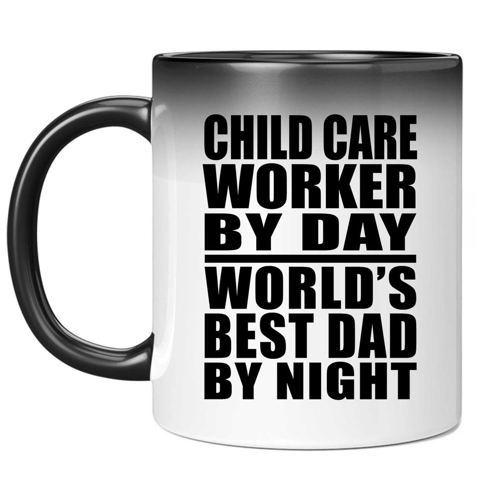 Child Care Worker By Day World's Best Dad By Night - 11 Oz Color Changing Mug