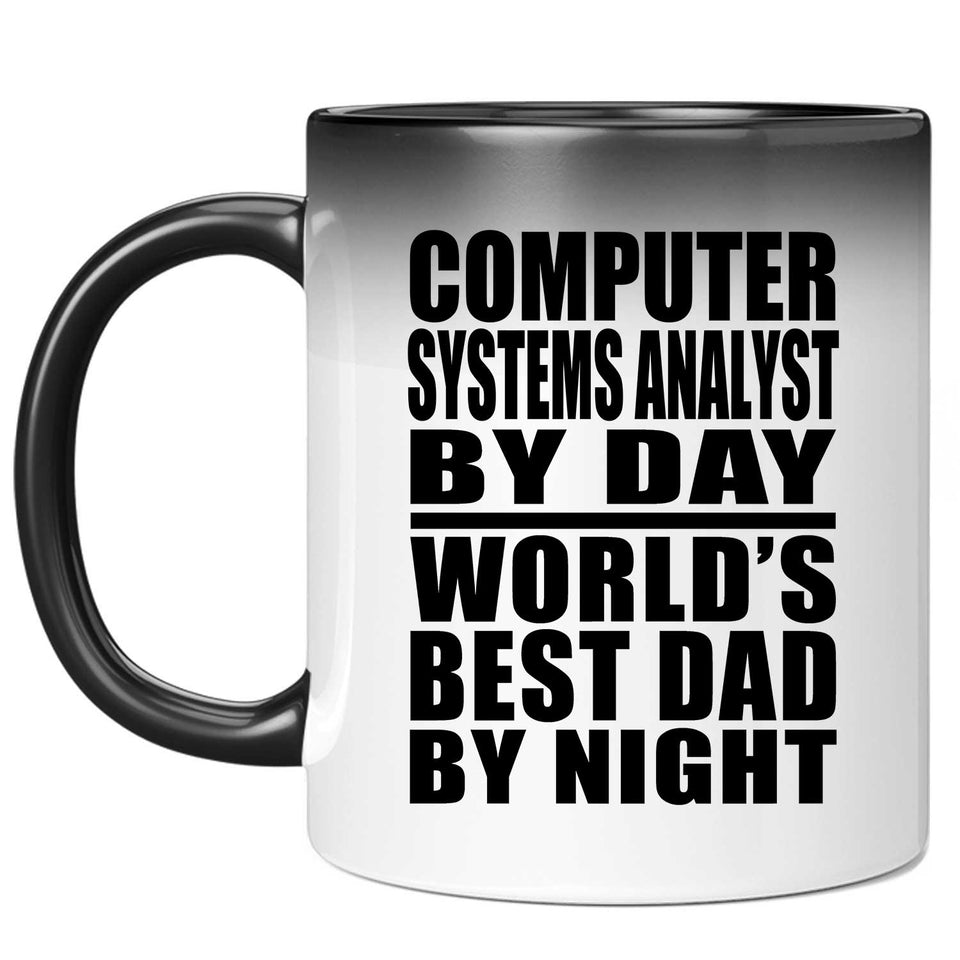 Computer Systems Analyst By Day World's Best Dad By Night - 11 Oz Color Changing Mug