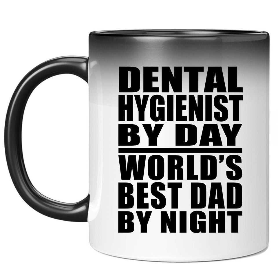 Dental Hygienist By Day World's Best Dad By Night - 11 Oz Color Changing Mug
