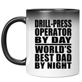 Drill-Press Operator By Day World's Best Dad By Night - 11 Oz Color Changing Mug