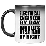 Electrical Engineer By Day World's Best Dad By Night - 11 Oz Color Changing Mug