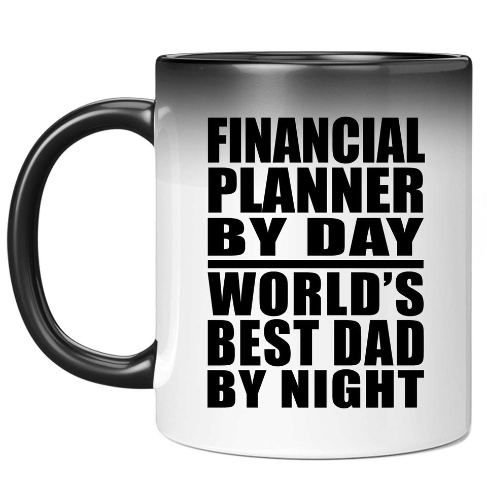 Financial Planner By Day World's Best Dad By Night - 11 Oz Color Changing Mug