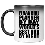 Financial Planner By Day World's Best Dad By Night - 11 Oz Color Changing Mug