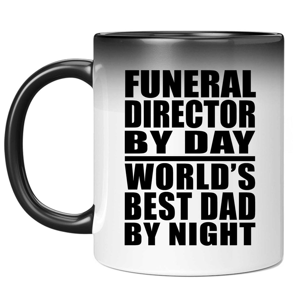 Funeral Director By Day World's Best Dad By Night - 11 Oz Color Changing Mug