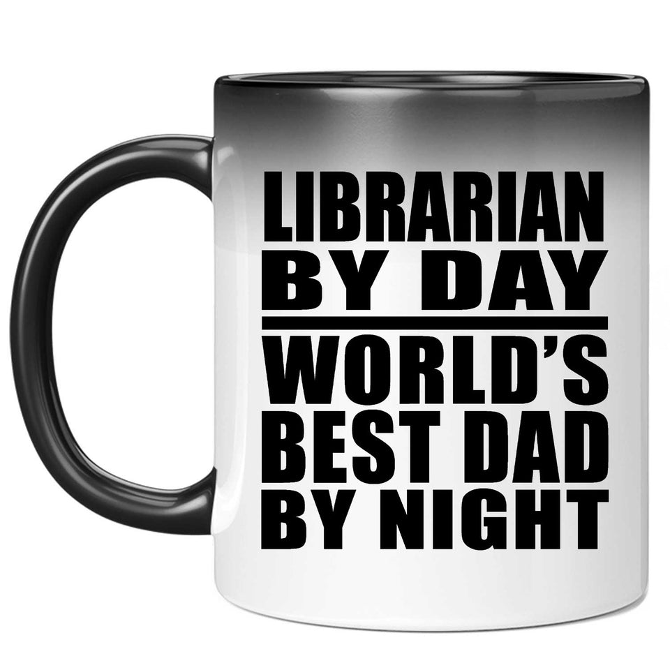 Librarian By Day World's Best Dad By Night - 11 Oz Color Changing Mug