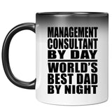 Management Consultant By Day World's Best Dad By Night - 11 Oz Color Changing Mug