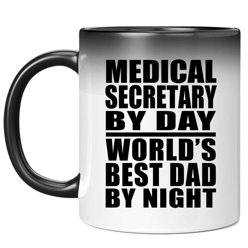 Medical Secretary By Day World's Best Dad By Night - 11 Oz Color Changing Mug
