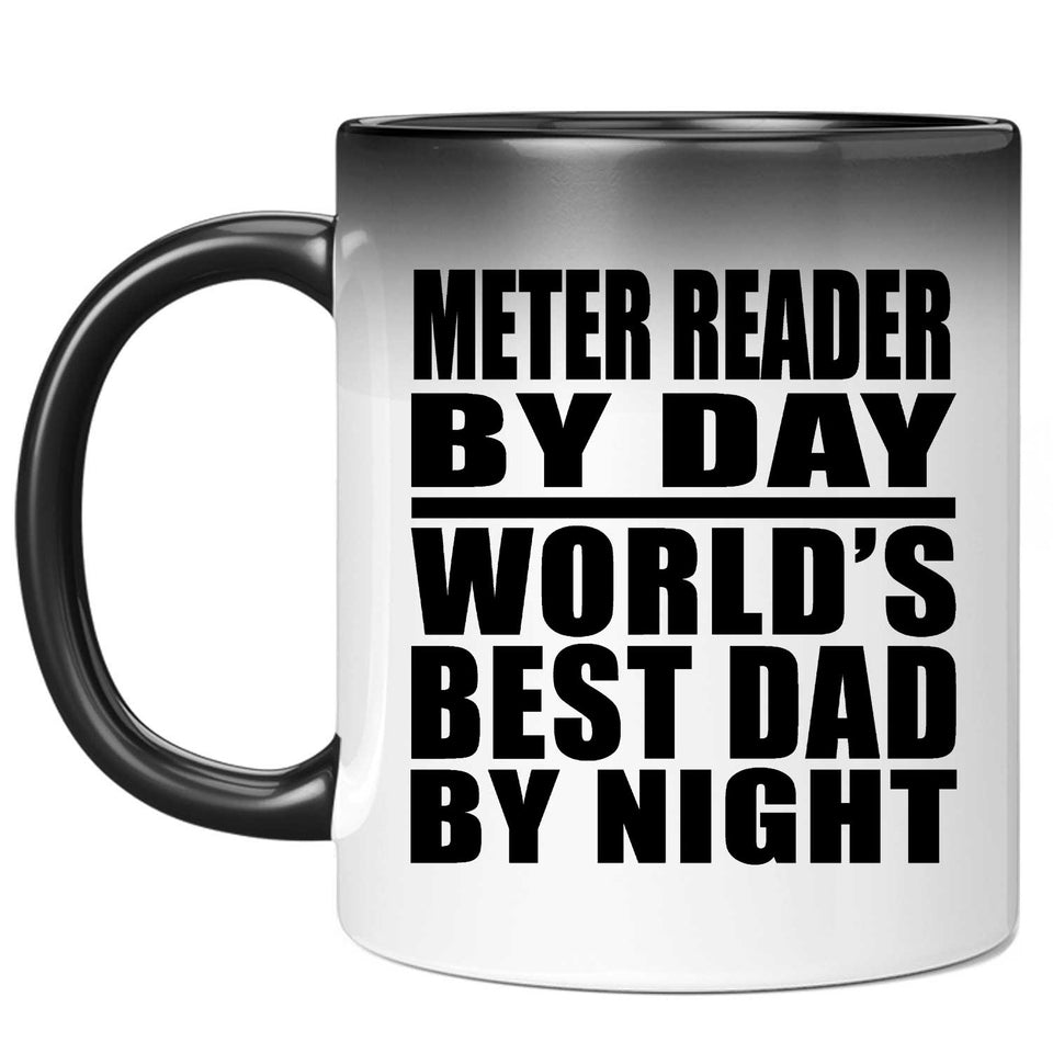 Meter Reader By Day World's Best Dad By Night - 11 Oz Color Changing Mug