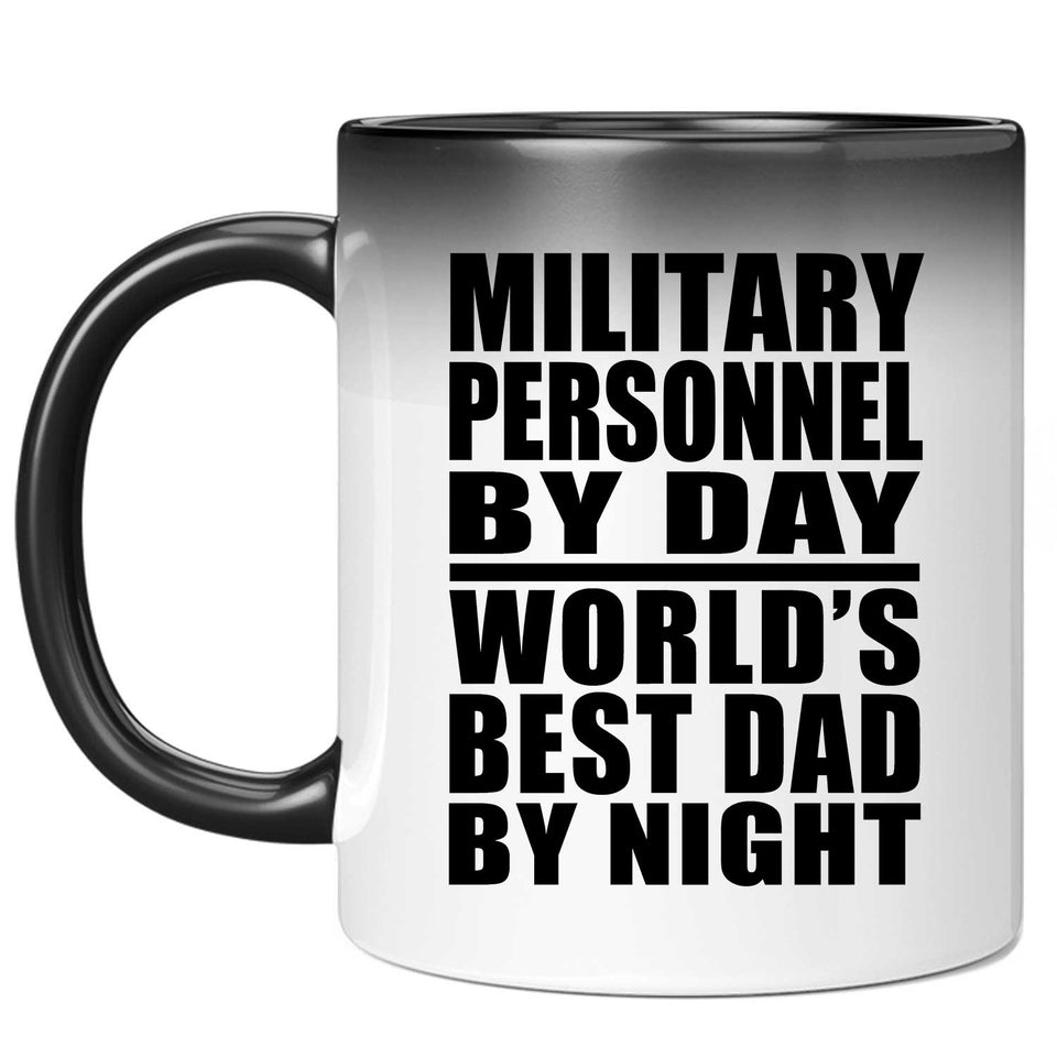Military Personnel By Day World's Best Dad By Night - 11 Oz Color Changing Mug
