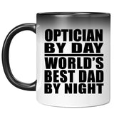 Optician By Day World's Best Dad By Night - 11 Oz Color Changing Mug
