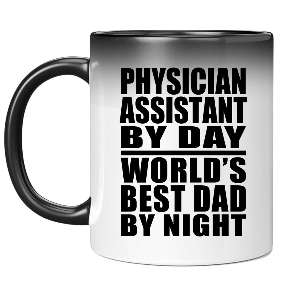 Physician Assistant By Day World's Best Dad By Night - 11 Oz Color Changing Mug