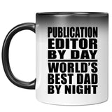 Publication Editor By Day World's Best Dad By Night - 11 Oz Color Changing Mug
