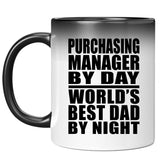 Purchasing Manager By Day World's Best Dad By Night - 11 Oz Color Changing Mug